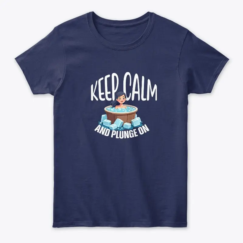 Keep Calm and Plunge On