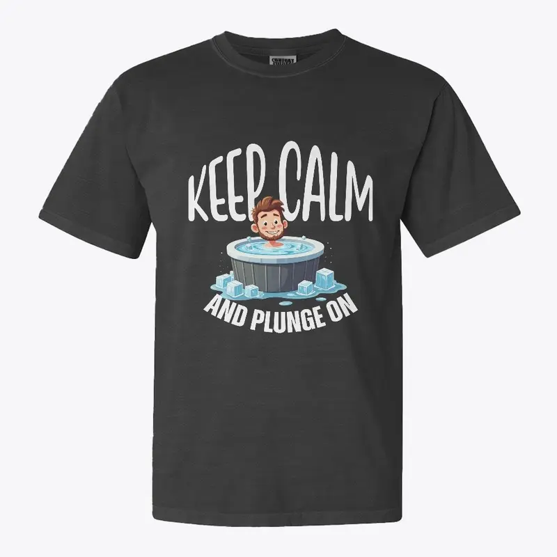 Keep Calm and Plunge On