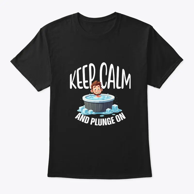 Keep Calm and Plunge On