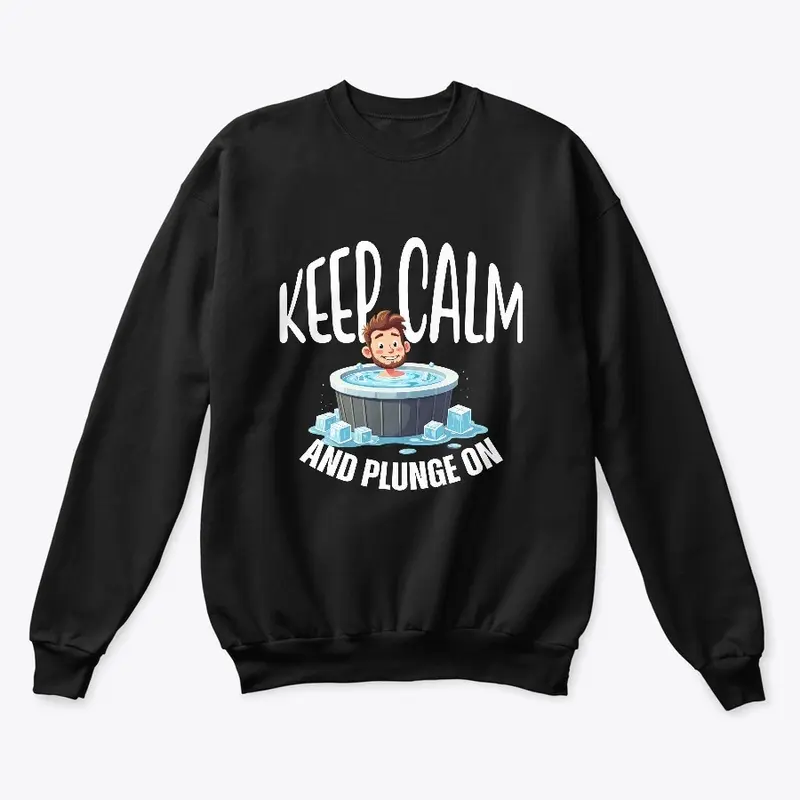 Keep Calm and Plunge On