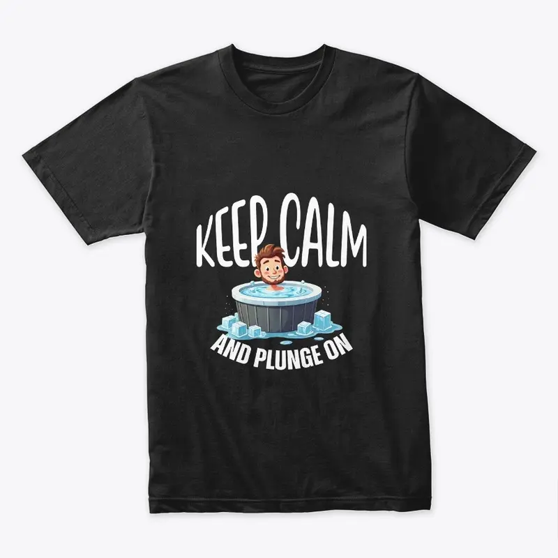 Keep Calm and Plunge On