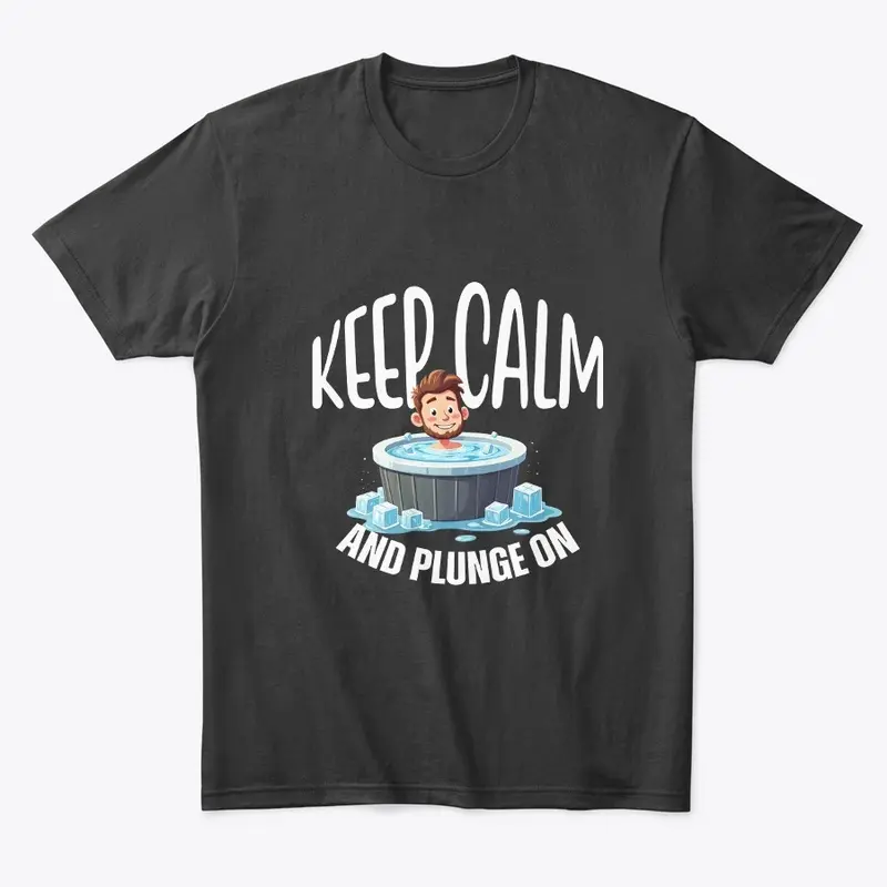 Keep Calm and Plunge On