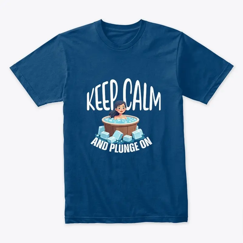 Keep Calm and Plunge On