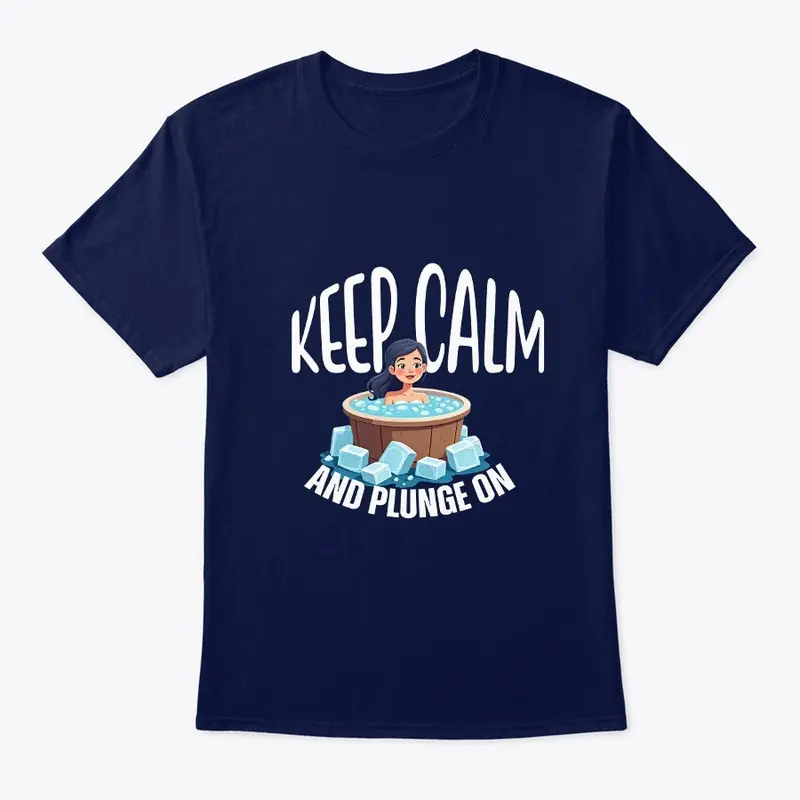 Keep Calm and Plunge On