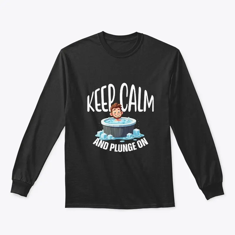 Keep Calm and Plunge On