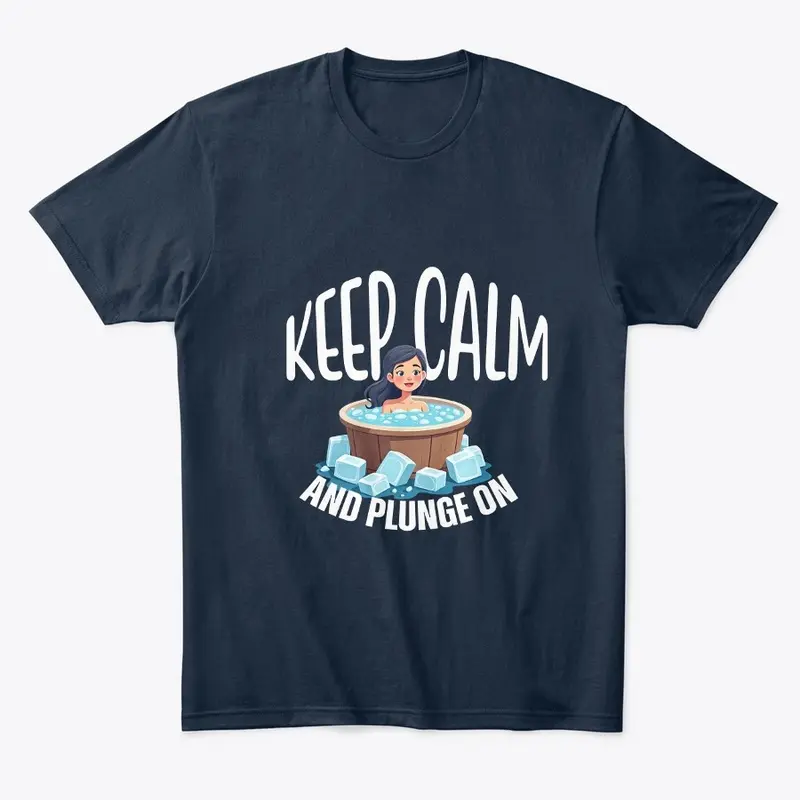 Keep Calm and Plunge On